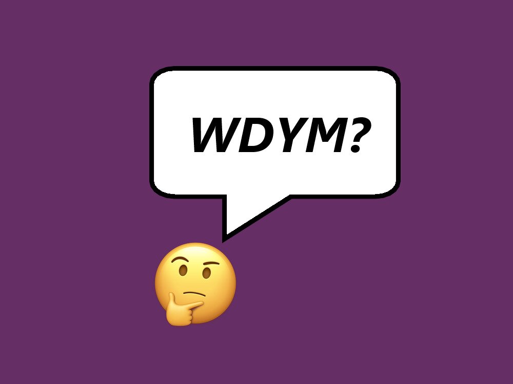WDYM Meaning: What It Means and How to Use It