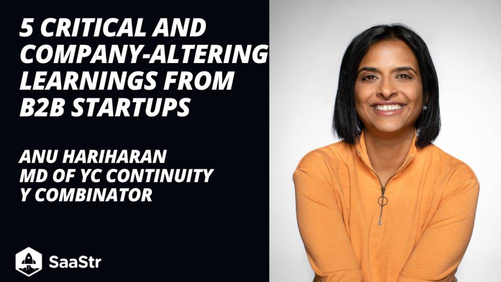 5 Critical and Company-Altering Learnings from B2B Startups with Y Combinator Managing Director of YC Continuity Anu Hariharan (Pod 595 + Video)